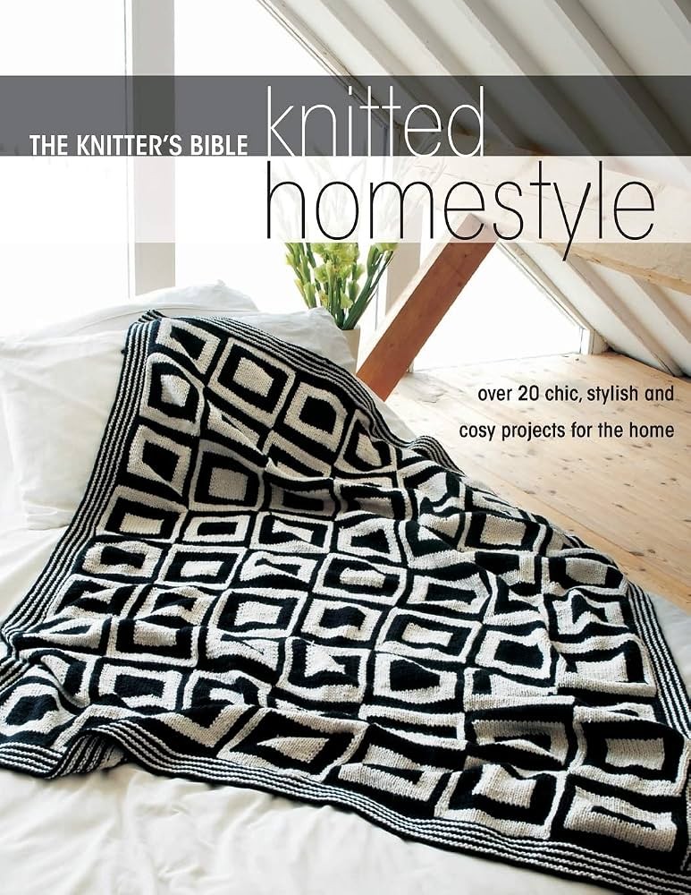 The Knitter's Bible : knitted homestyle