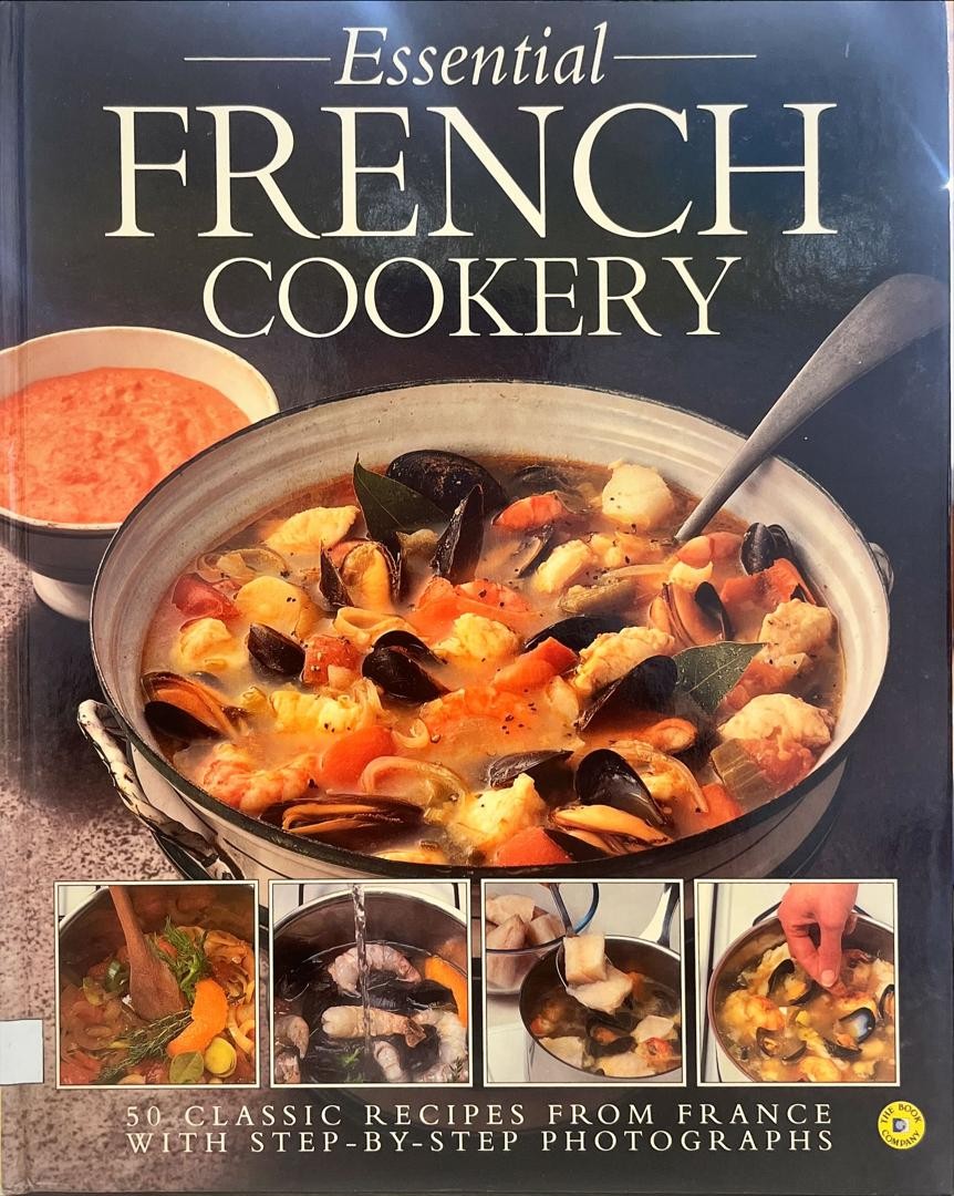 Essential French Cookery : 50 Classic Recipes From France with step-by-step Photographs