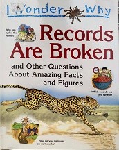 I wonder why records are broken and other questions about amazing facts and figures