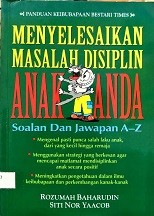 Menyelesaikan masalah disiplin anak anda : soalan dan jawapan A-Z