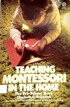 Teaching Montessori in the home : the pre-school years