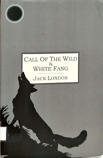 Call of the wild ; & White Fang