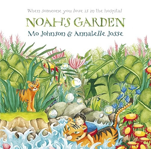 Noah's garden : when someone you love is in the hospital