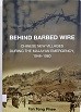 Behind barbed wire : Chinese New vilages during the Malayan Emergency, 1948-1960