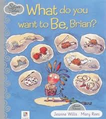 What do you want to be, Brian?