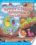 Sydney and Friends Rescue Lucy the Ladybird