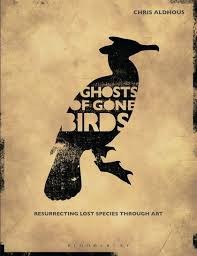 Ghosts of gone birds : resurrecting lost species through art