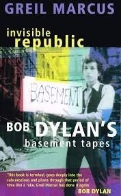 Invisible republic Bob Dylan's basement tapes