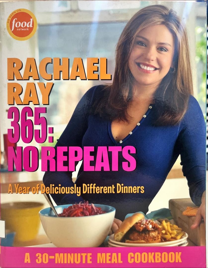 Rachel Ray 365 : No Repeats - A year of deliciously different dinners