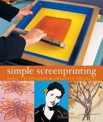 Simple screenprinting : basic techniques & creative projects