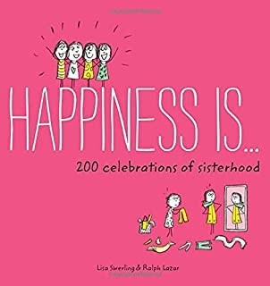 Happiness Is... 200 celebration of sisterhood