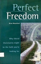 Perfect freedom : why liberal Christianity might be the faith you're looking for