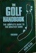 The golf handbook : the complete guide to the greatest game