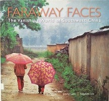 Faraway faces : the vanishing world of Southwest China