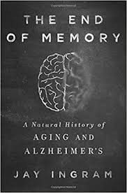 The end of memory : a natural history of aging and Alzheimer's