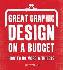 Great graphic design on a budget : how to do more with less