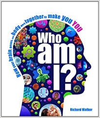 Who am I? : how your brain, genes, and body work together to make you you