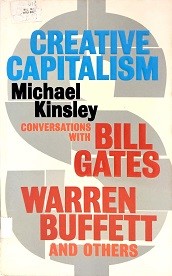 Creative capitalism : a conversation with Bill Gates, Warren Buffett, and other economic leaders