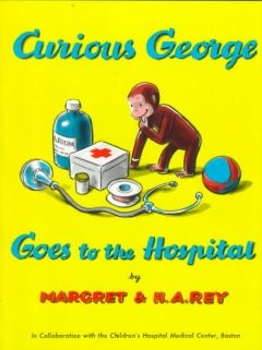 Curious George classic collection : Goes To The Hospital