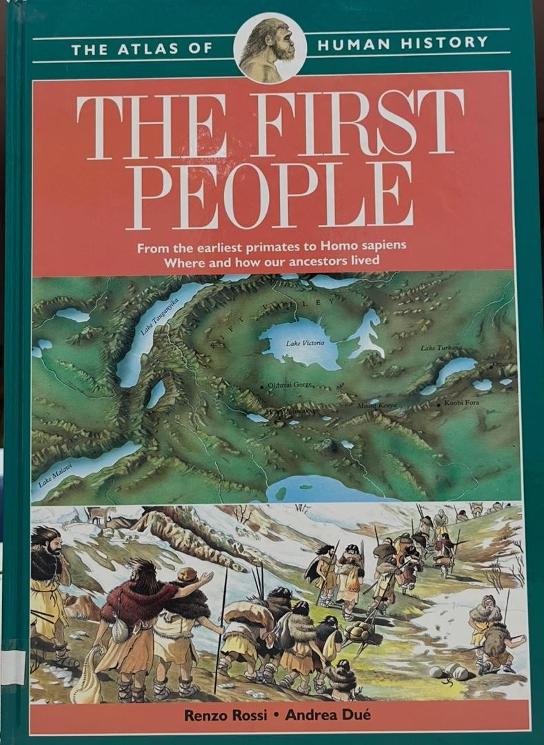 The First People : From the earliest primates to Homo Sapiens Where and how our ancestors lived