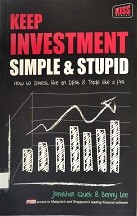 Keep investment simple and stupid : how to invest like an idiot & trade like a pro