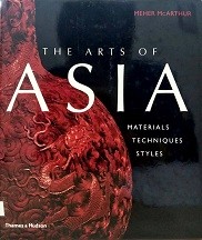 The arts of Asia : materials, techniques, styles