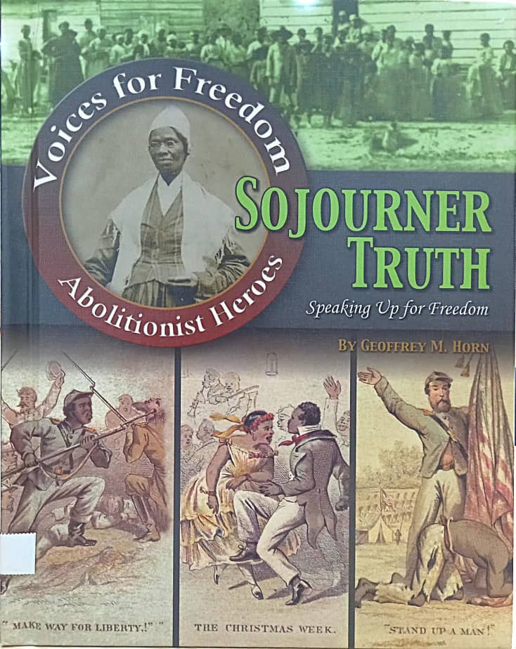 Sojourner Truth : Speaking Up For Freedom