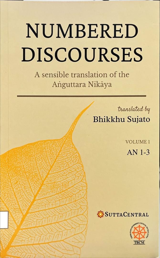 Numbered Discourses Volume 1 : A Sensible Tranlation of the Anguttara Nikaya AN 1-3