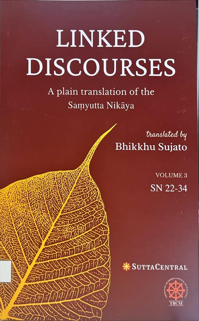 Linked Discourses Volume 3 : A Plain Translation of the Samyutta Nikaya SN 22-34