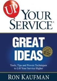 Up your service! : great ideas : tools, tips and proven techniques to lift your service higher