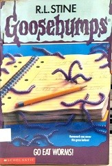 Goosebumps: go eat worms!.