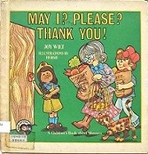 Weekly Reader Books presents may I? Please? Thank you! : a children's book about manners