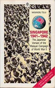 Singapore 1941-1942 The Japanese Version of The Malayan Campaign of World War II