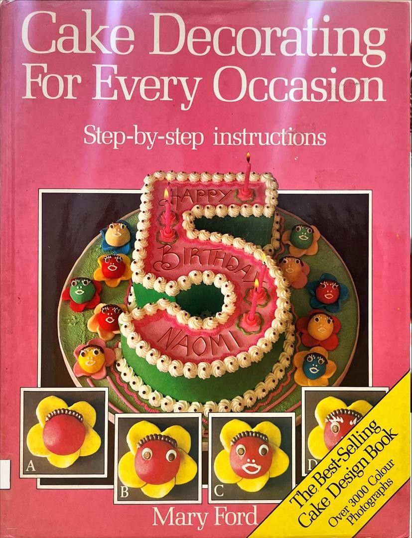 Cake Decorating For Every Occasion : Step-by-step instructions