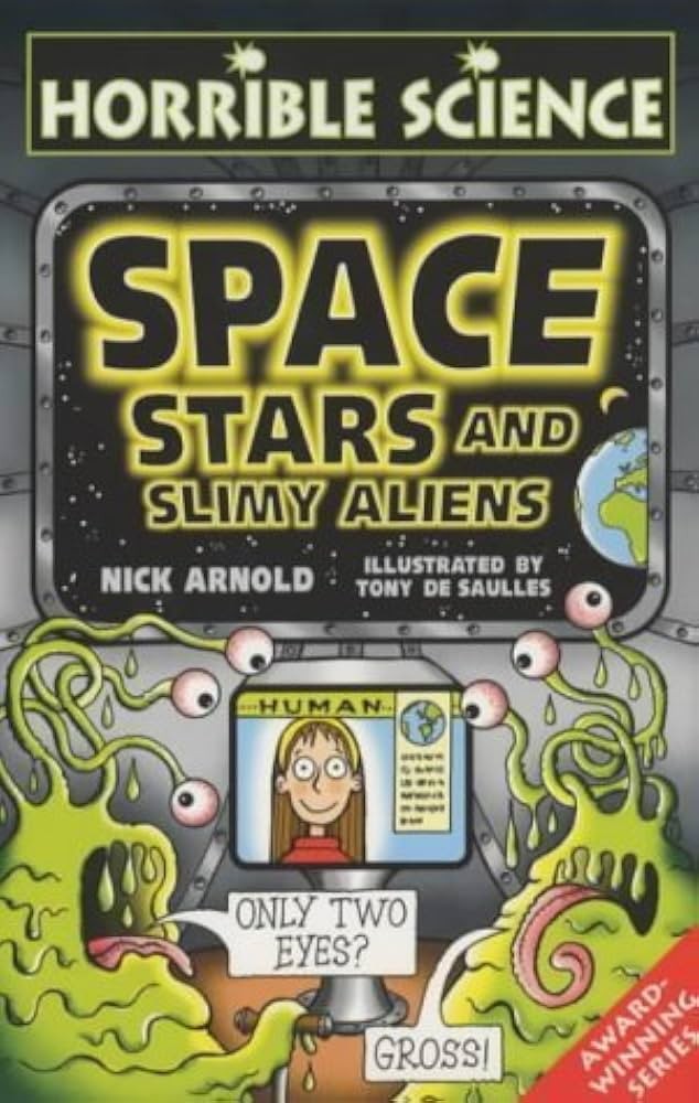Horrible Science : Space, Stars and Slimy Aliens