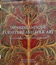 Javanese antique furniture and folk art : the David B. Smith and James Tirtoprodjo collections