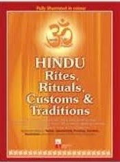 Hindu Rites, Rituals, Customs and Traditions