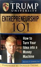 Trump University entrepreneurship 101 : how to turn your idea into a money machine