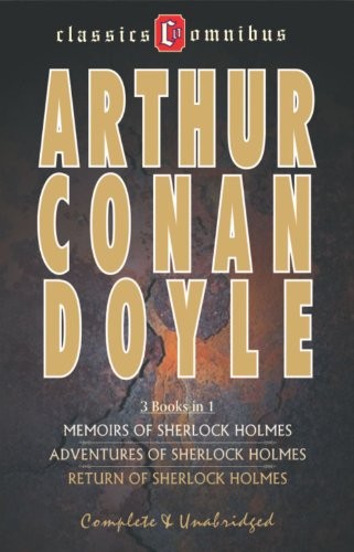 The adventures of Sherlock Holmes, the memoirs of Sherlock Holmes & the return of Sherlock Holmes