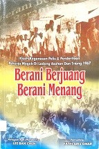 Berani berjuang, berani menang : kisah keganasan polis & penderitaan pekerja mogok di ladang Asahan dan Triang, 1967