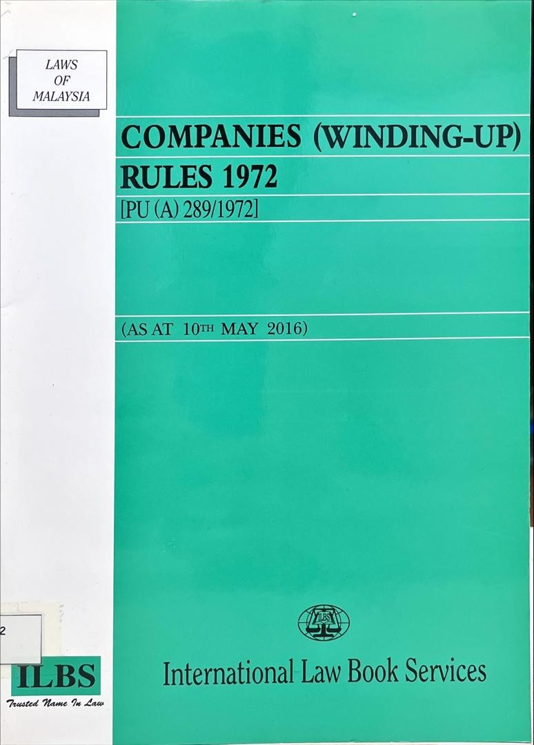 Laws of Malaysia : Companies ( Winding Up ) Rules 1972 [ PU(A) 289/1972] (As at 10th May 2016)
