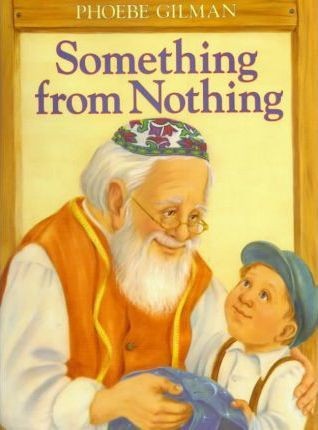 Something from nothing : adapted from a Jewish folktale