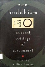 Zen Buddhism : selected writings of D.T. Suzuki