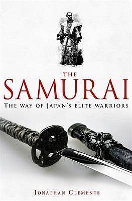 A brief history of the Samurai : the way of Japan's elite warriors