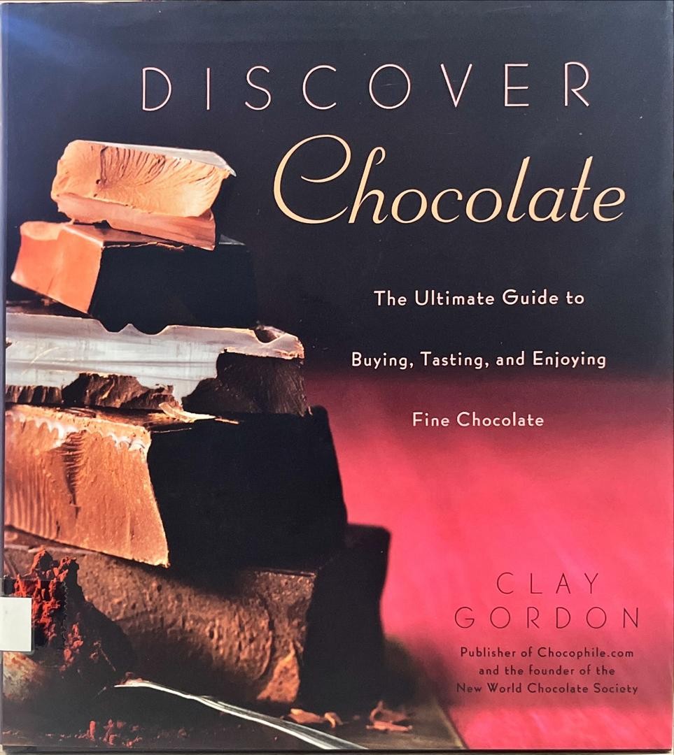 Discover Chocolate : The Ultimate Guide to Buying, Tasting and Enjoying Fine Chocolate