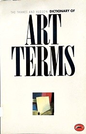 The Thames and Hudson dictionary of art terms : 375 illustrations