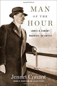 Man of the hour : James B. Conant, warrior scientist